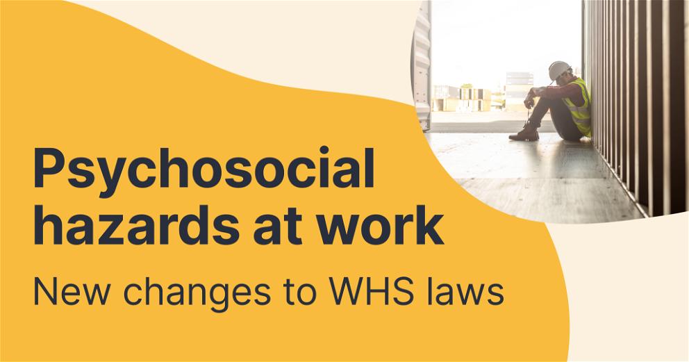 Psychosocial hazards at work - new changes to WHS laws