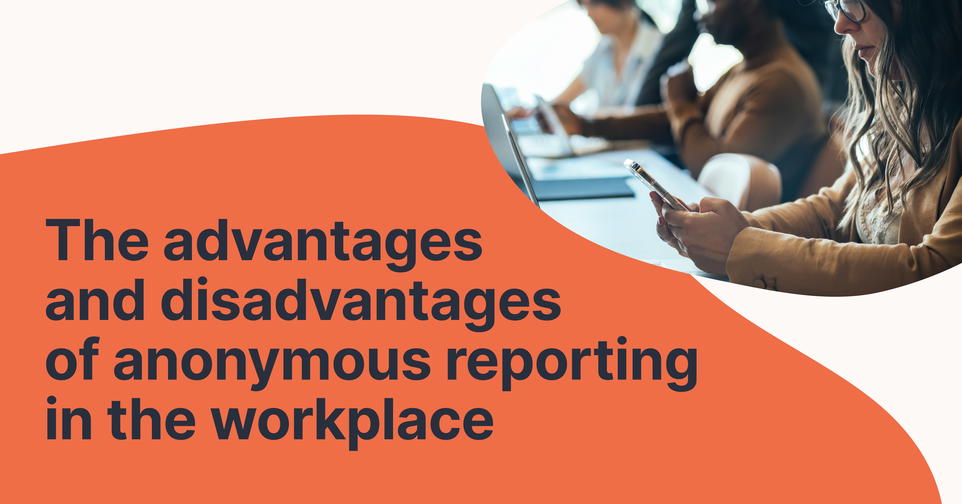 Anonymous Reporting in the Workplace - Pros & Cons