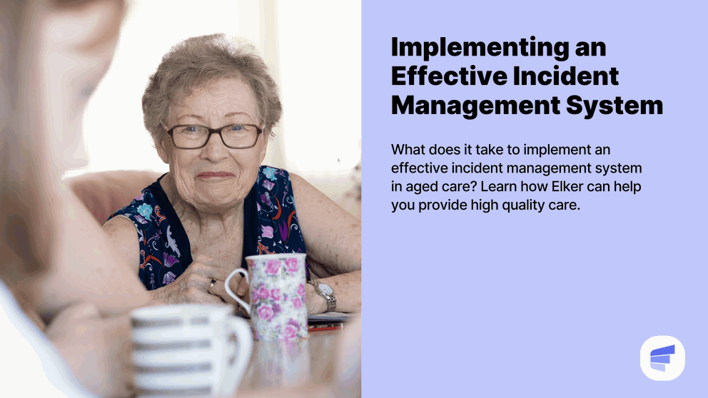 Manage incidents in residential aged care facilities with Elker - how to implement an effective risk management system