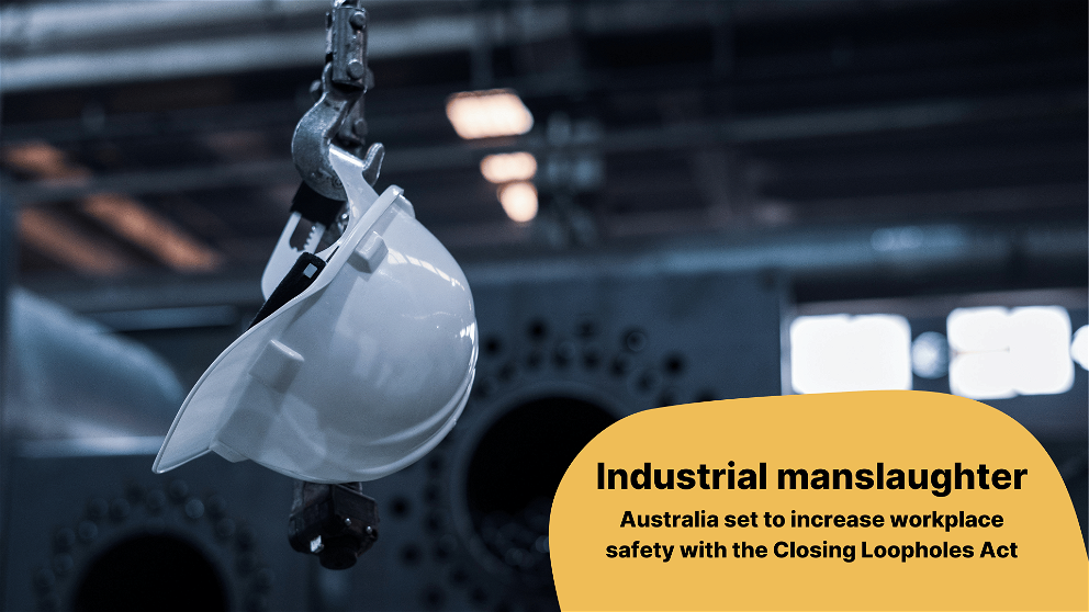 Industrial manslaughter: Australia set to increase workplace safety laws with Closing Loopholes Act