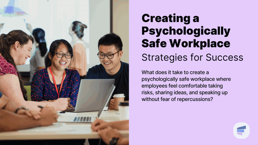 Creating a Psychologically Safe Workplace: Strategies for Success